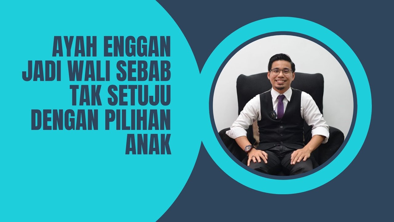 Ayah Enggan Jadi Wali Sebab Tak Setuju Dengan Pilihan Anak